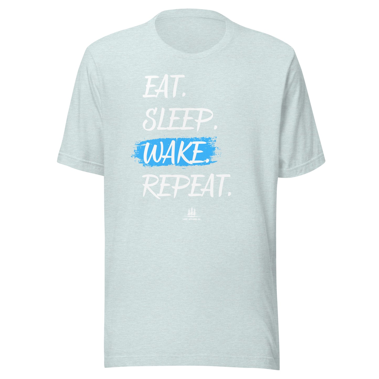 Eat, Sleep, Wake, Repeat - Unisex t-shirt